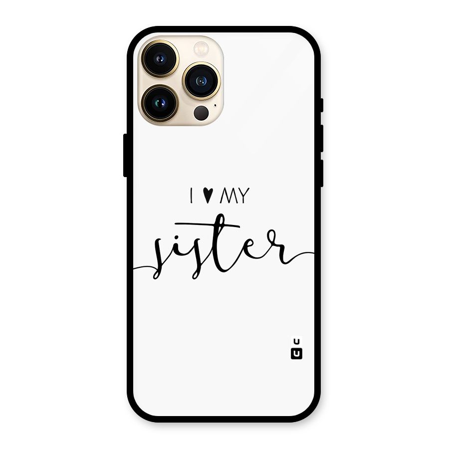 Love My Sister Glass Back Case for iPhone 13 Pro Max