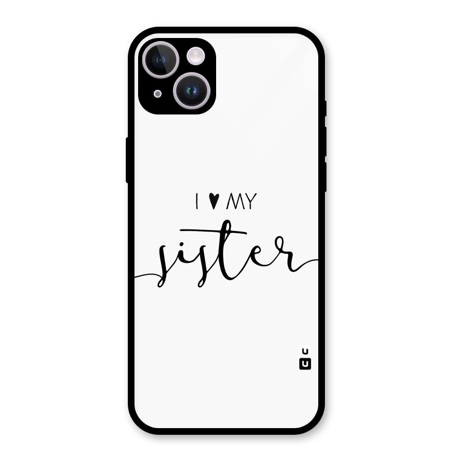 Love My Sister Glass Back Case for iPhone 14 Plus