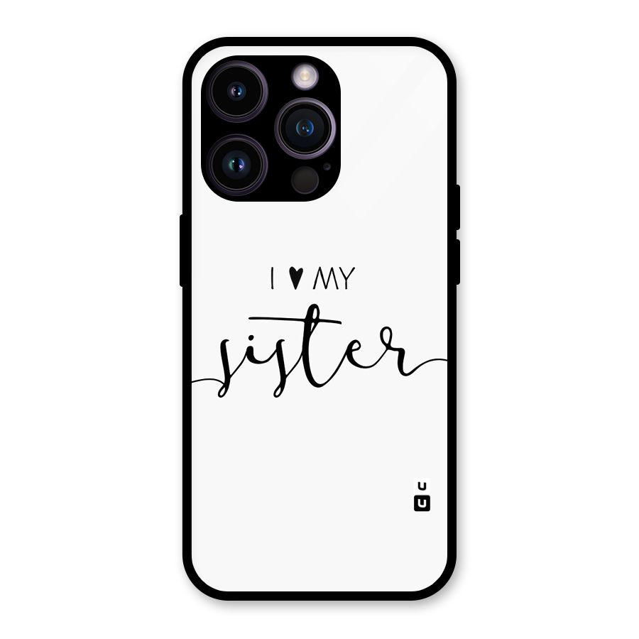 Love My Sister Glass Back Case for iPhone 14 Pro