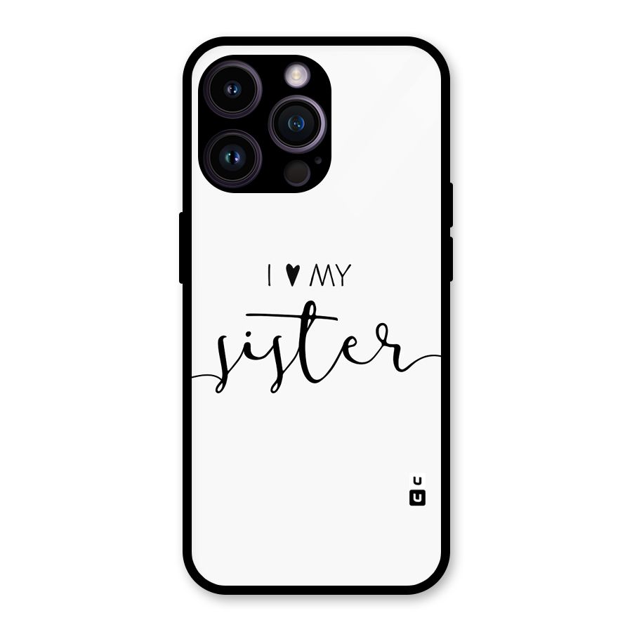 Love My Sister Glass Back Case for iPhone 14 Pro Max