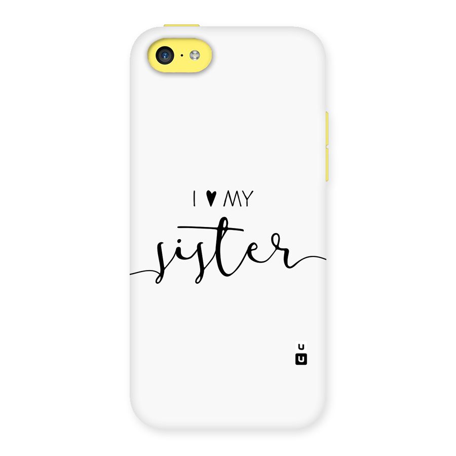 Love My Sister Back Case for iPhone 5C