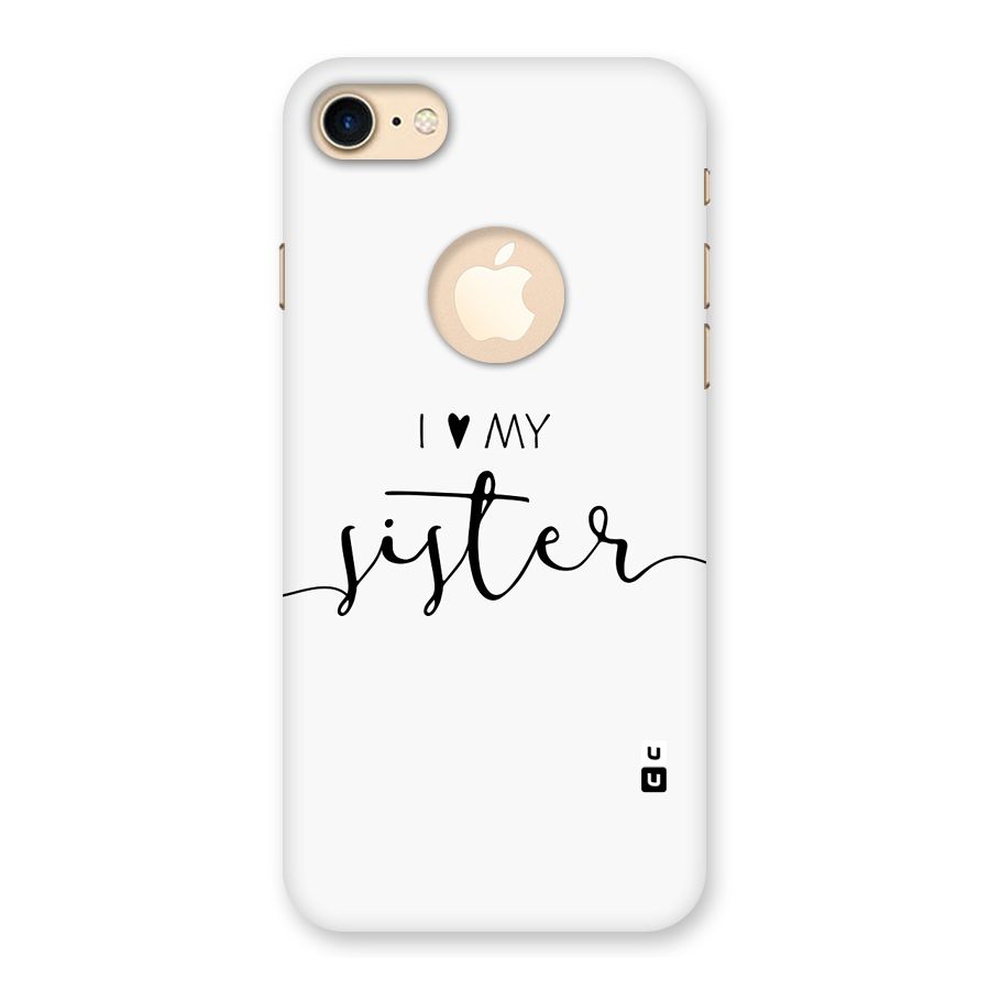 Love My Sister Back Case for iPhone 7 Logo Cut