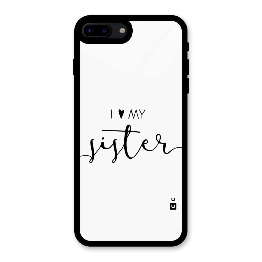 Love My Sister Glass Back Case for iPhone 8 Plus