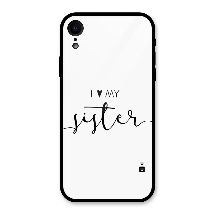 Love My Sister Glass Back Case for iPhone XR