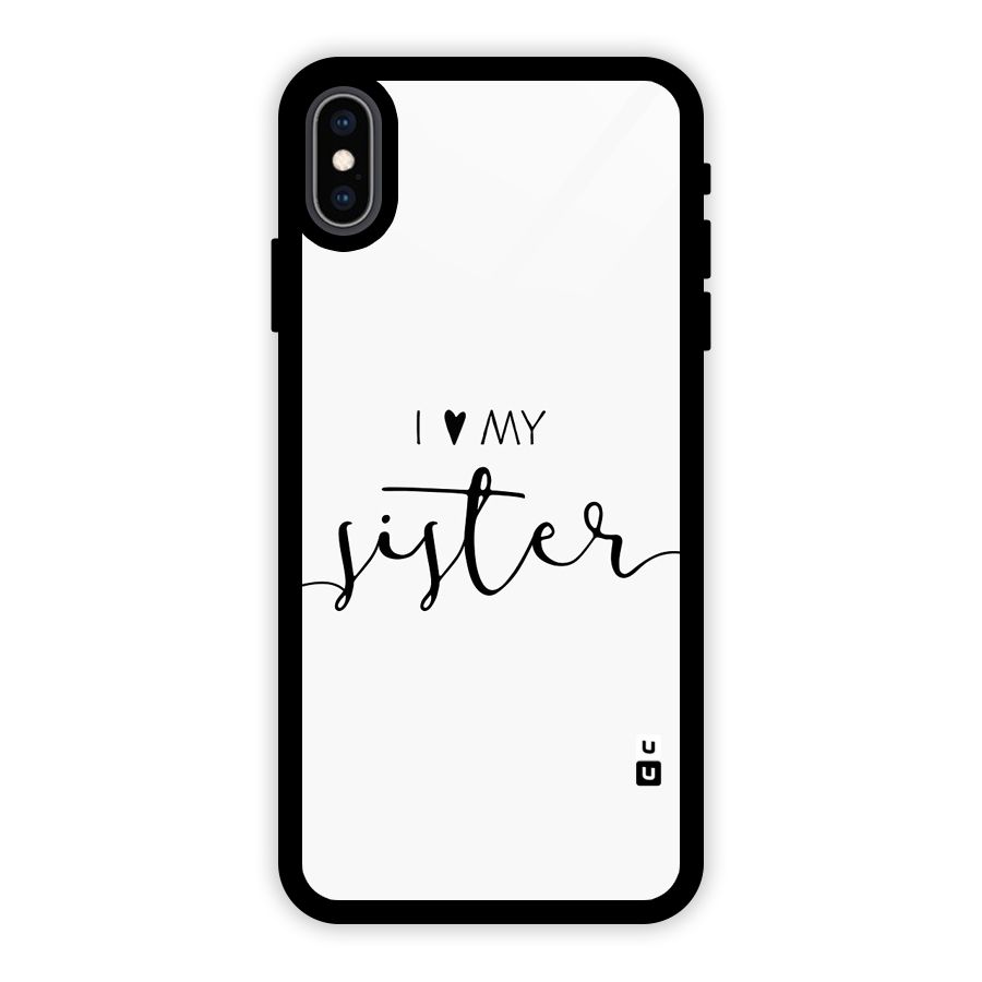 Love My Sister Glass Back Case for iPhone XS Max