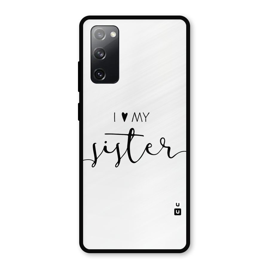Love My Sister Metal Back Case for Galaxy S20 FE 5G