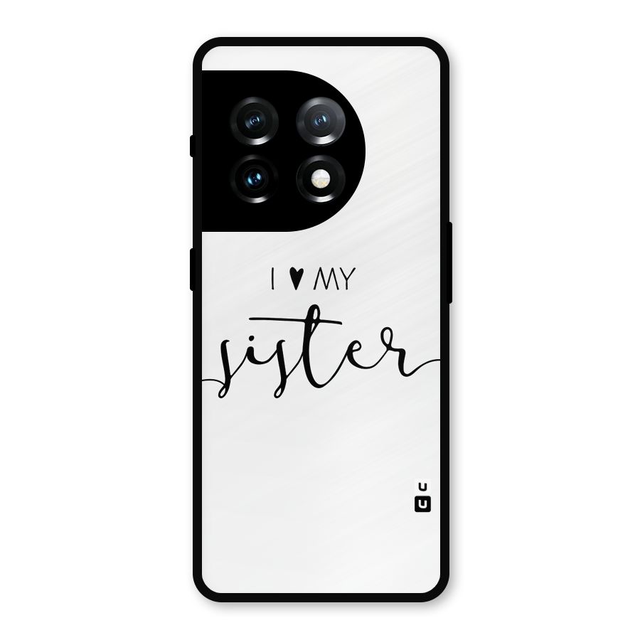 Love My Sister Metal Back Case for OnePlus 11