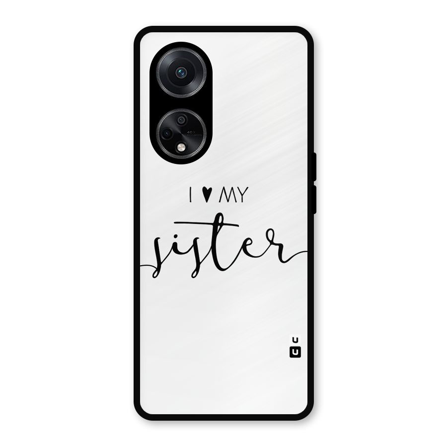 Love My Sister Metal Back Case for Oppo F23