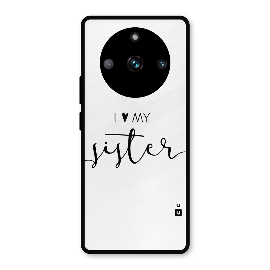 Love My Sister Metal Back Case for Realme 11 Pro