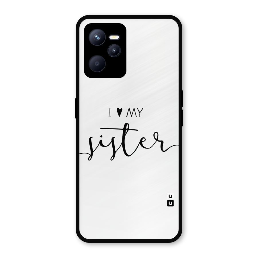 Love My Sister Metal Back Case for Realme C35