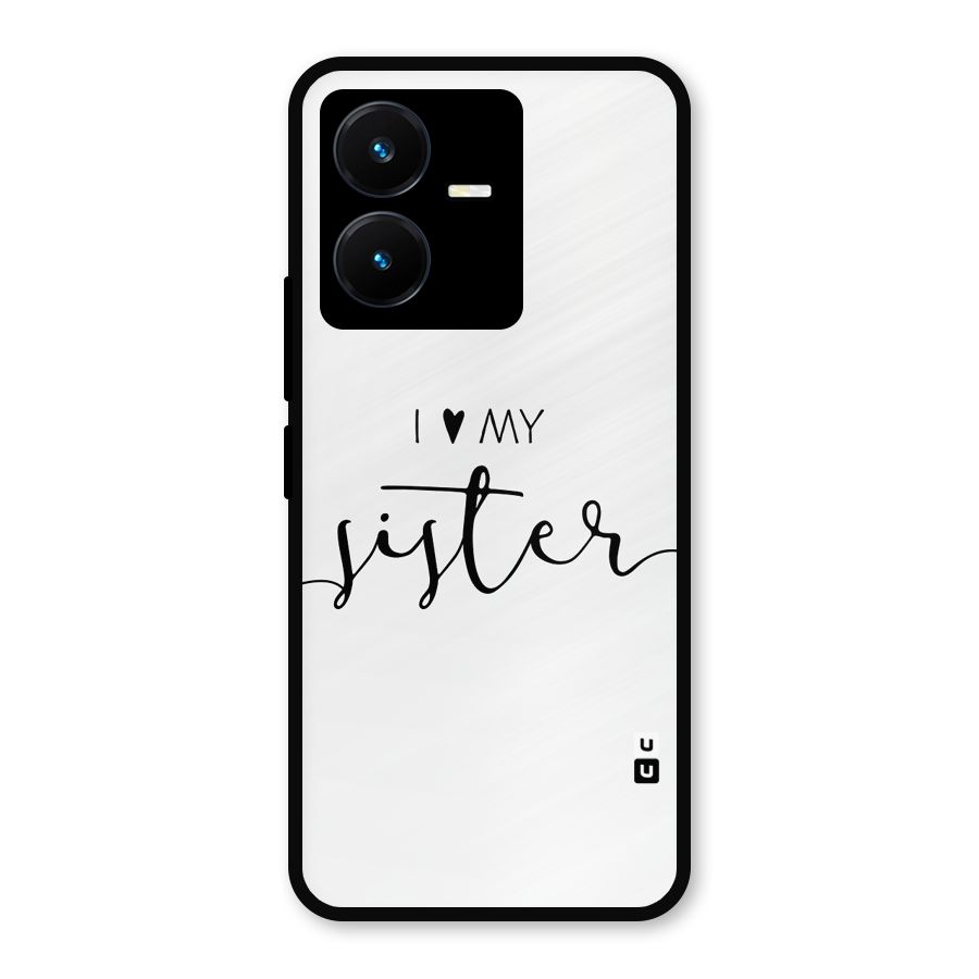 Love My Sister Metal Back Case for Vivo Y22