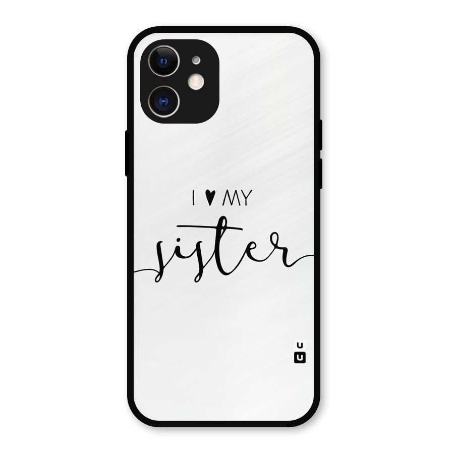 Love My Sister Metal Back Case for iPhone 12