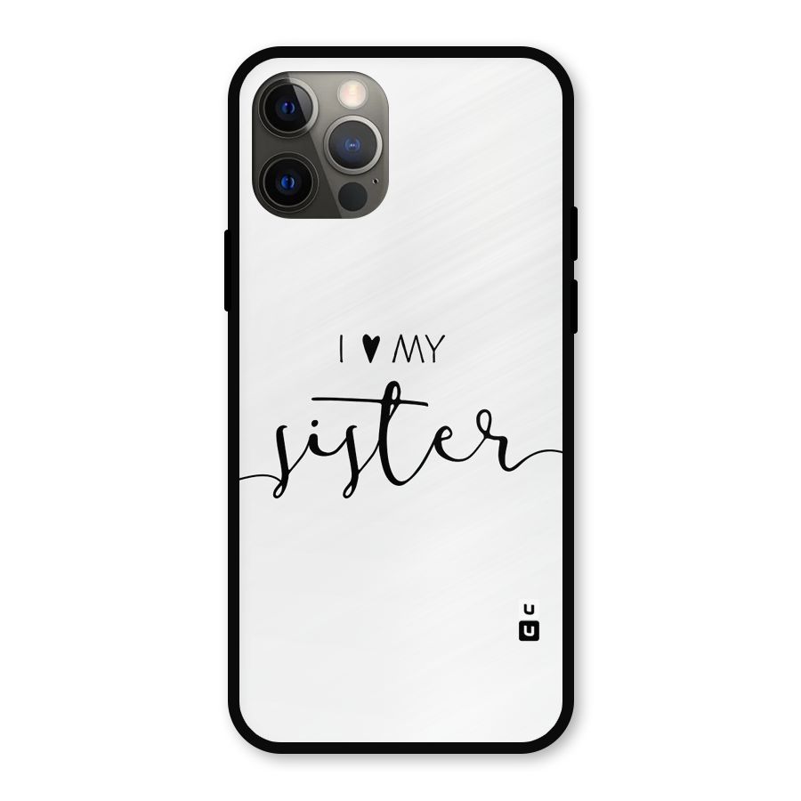 Love My Sister Metal Back Case for iPhone 12 Pro