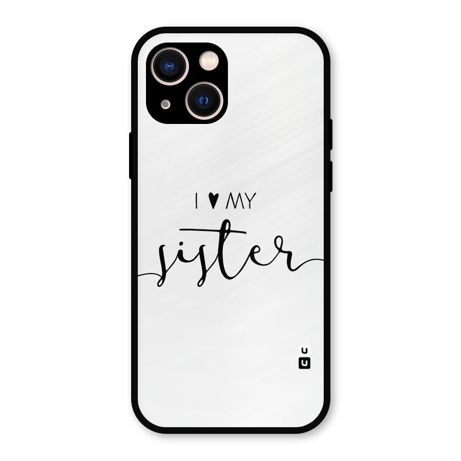 Love My Sister Metal Back Case for iPhone 13