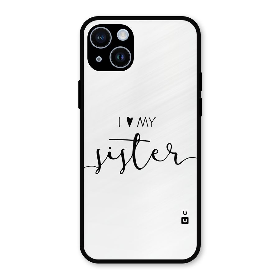 Love My Sister Metal Back Case for iPhone 14