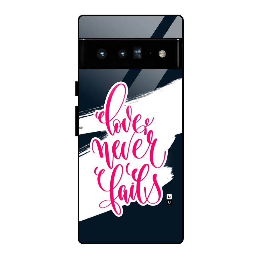 Love Never Fails Glass Back Case for Google Pixel 6 Pro