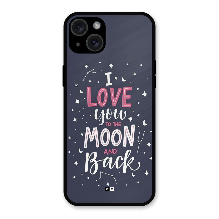 Love To The Moon Metal Back Case for iPhone 15 Plus
