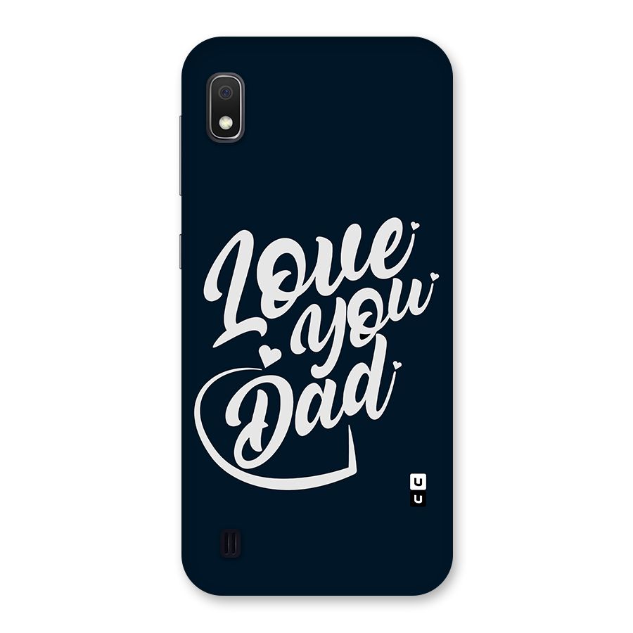 Love You Dad Back Case for Galaxy A10