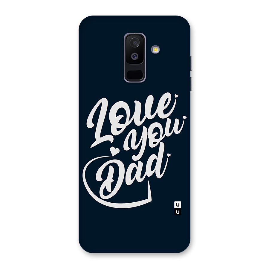 Love You Dad Back Case for Galaxy A6 Plus