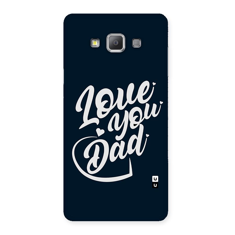 Love You Dad Back Case for Galaxy A7