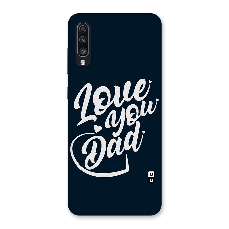 Love You Dad Back Case for Galaxy A70