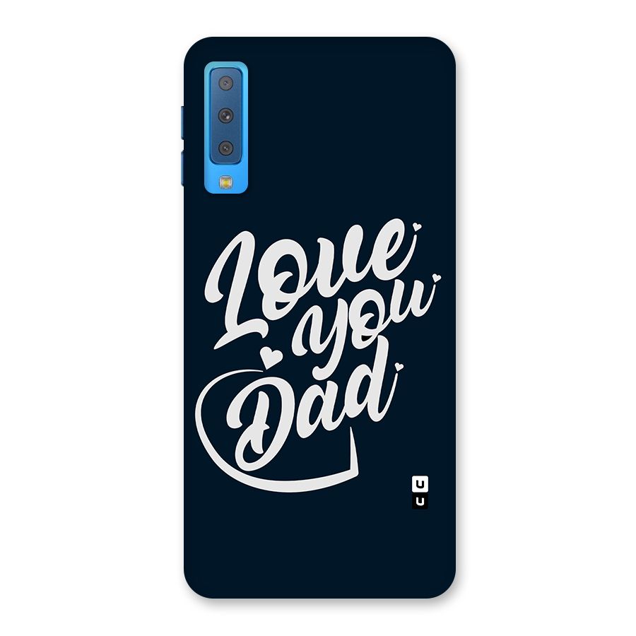 Love You Dad Back Case for Galaxy A7 (2018)