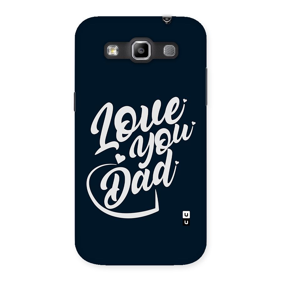 Love You Dad Back Case for Galaxy Grand Quattro
