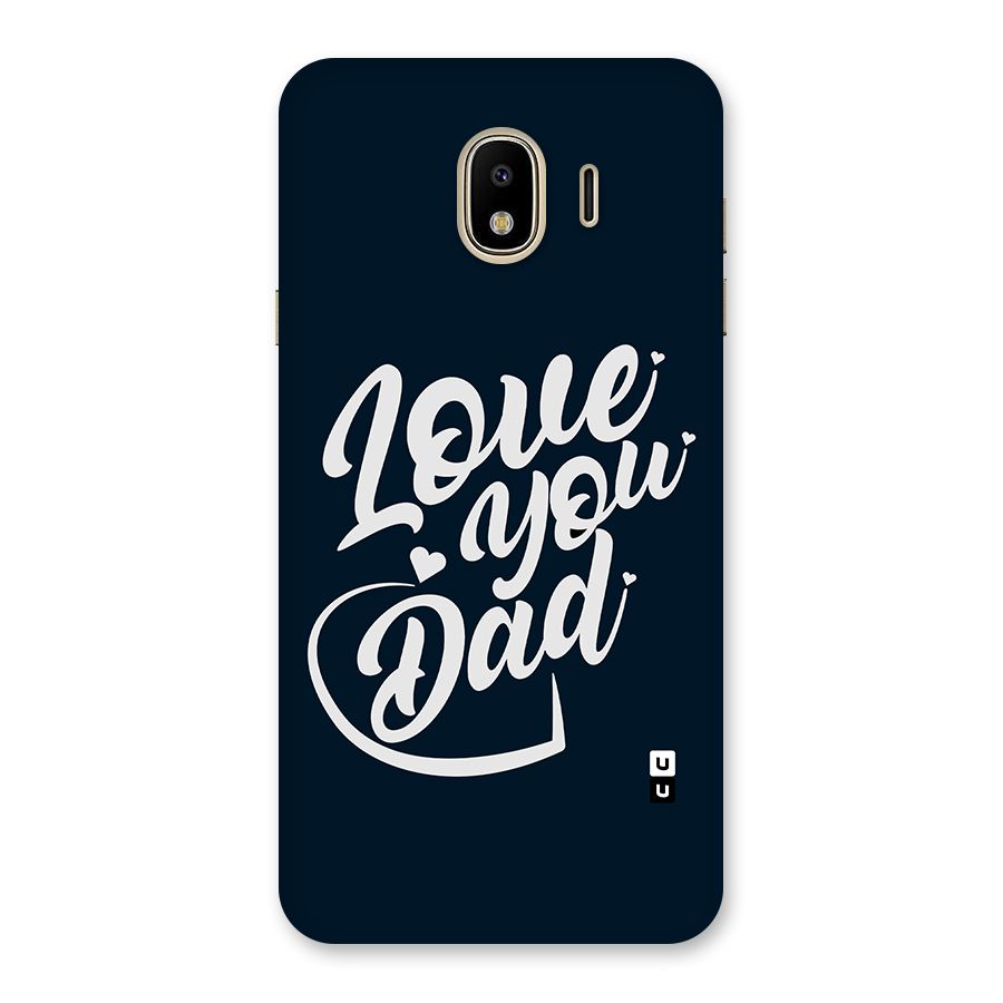 Love You Dad Back Case for Galaxy J4