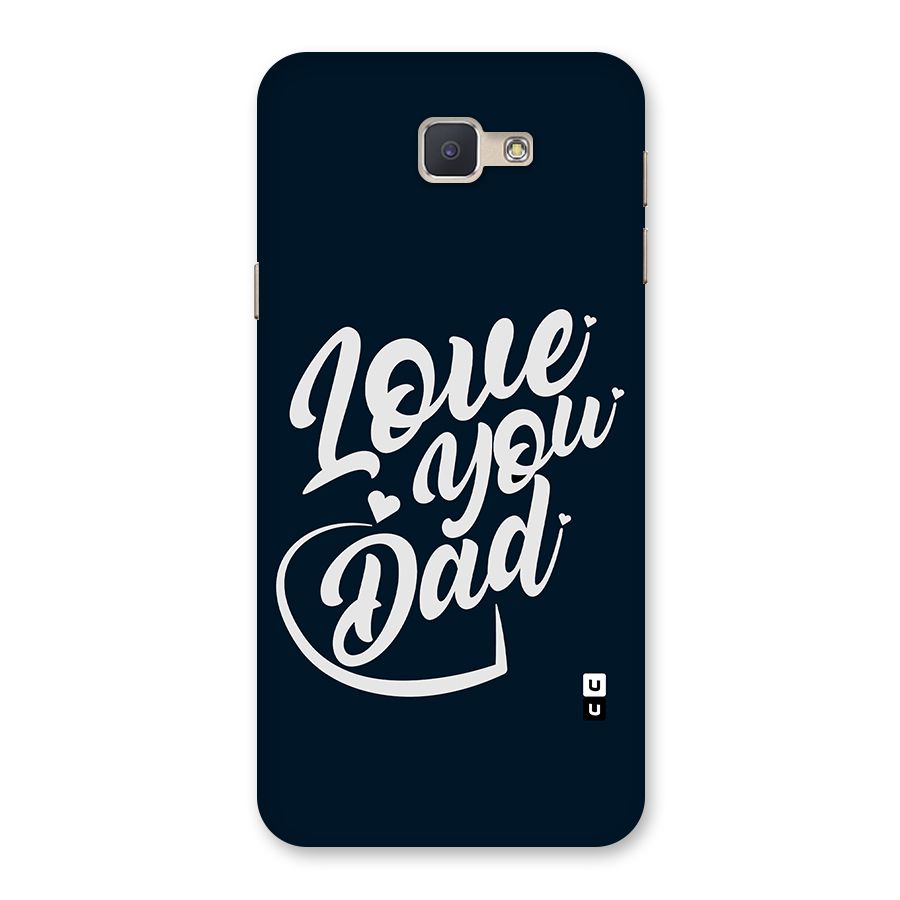Love You Dad Back Case for Galaxy J5 Prime
