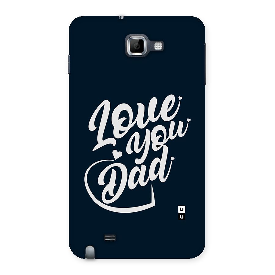Love You Dad Back Case for Galaxy Note