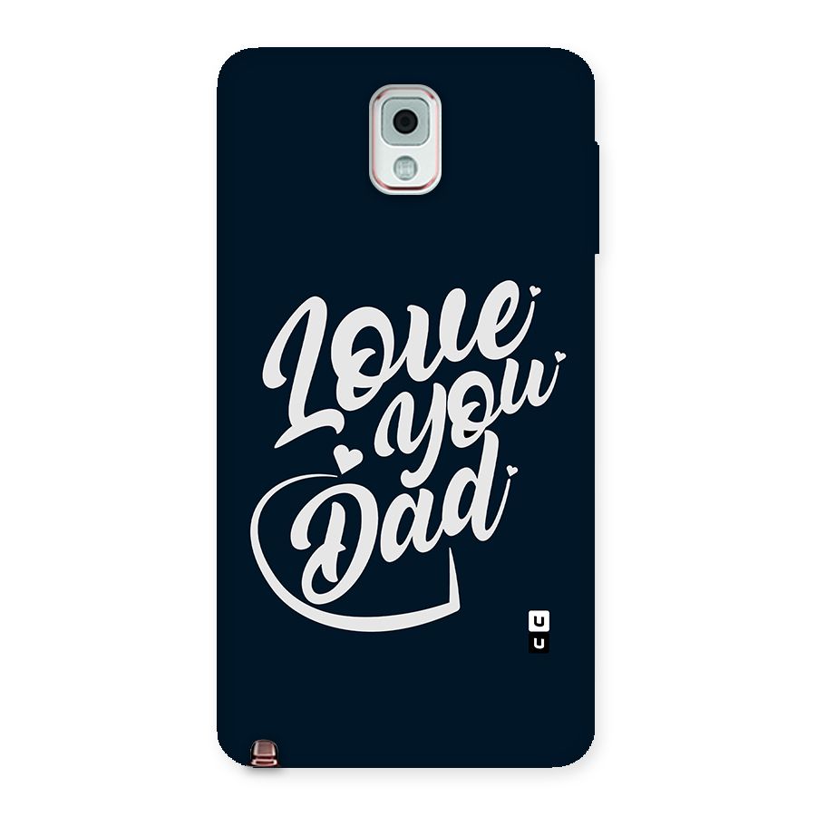 Love You Dad Back Case for Galaxy Note 3
