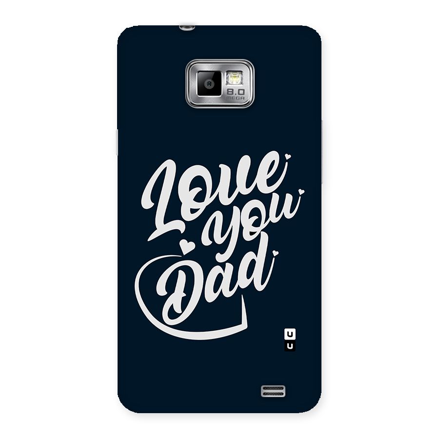 Love You Dad Back Case for Galaxy S2