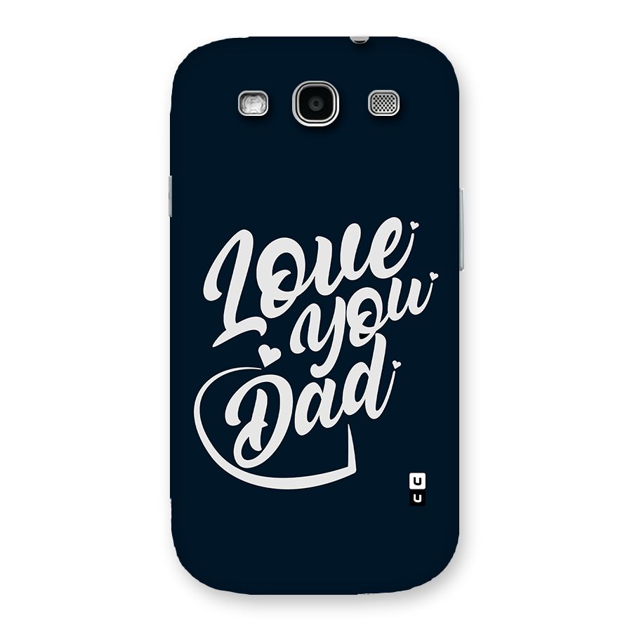 Love You Dad Back Case for Galaxy S3