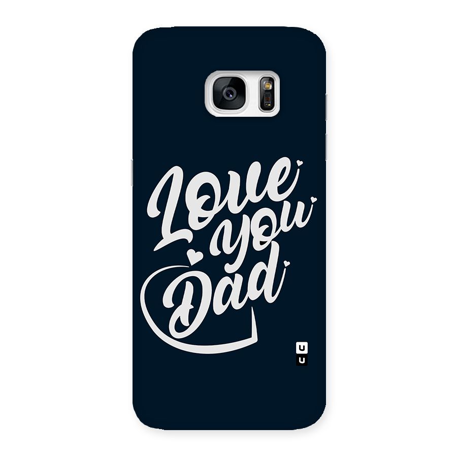 Love You Dad Back Case for Galaxy S7 Edge