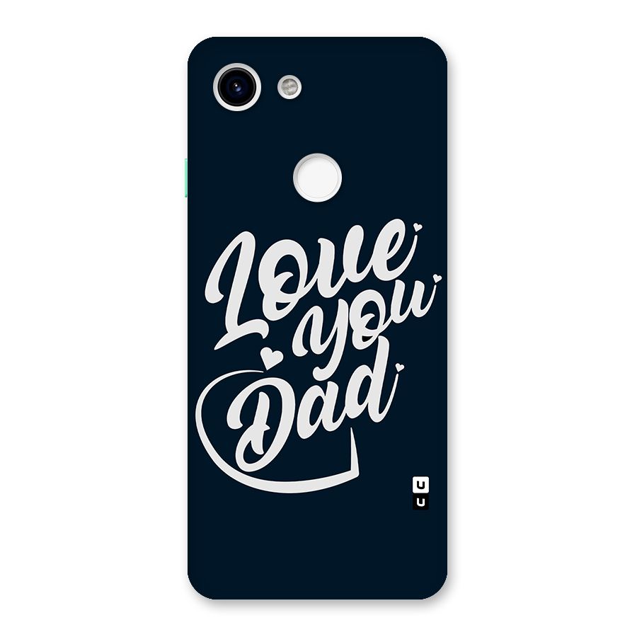 Love You Dad Back Case for Google Pixel 3