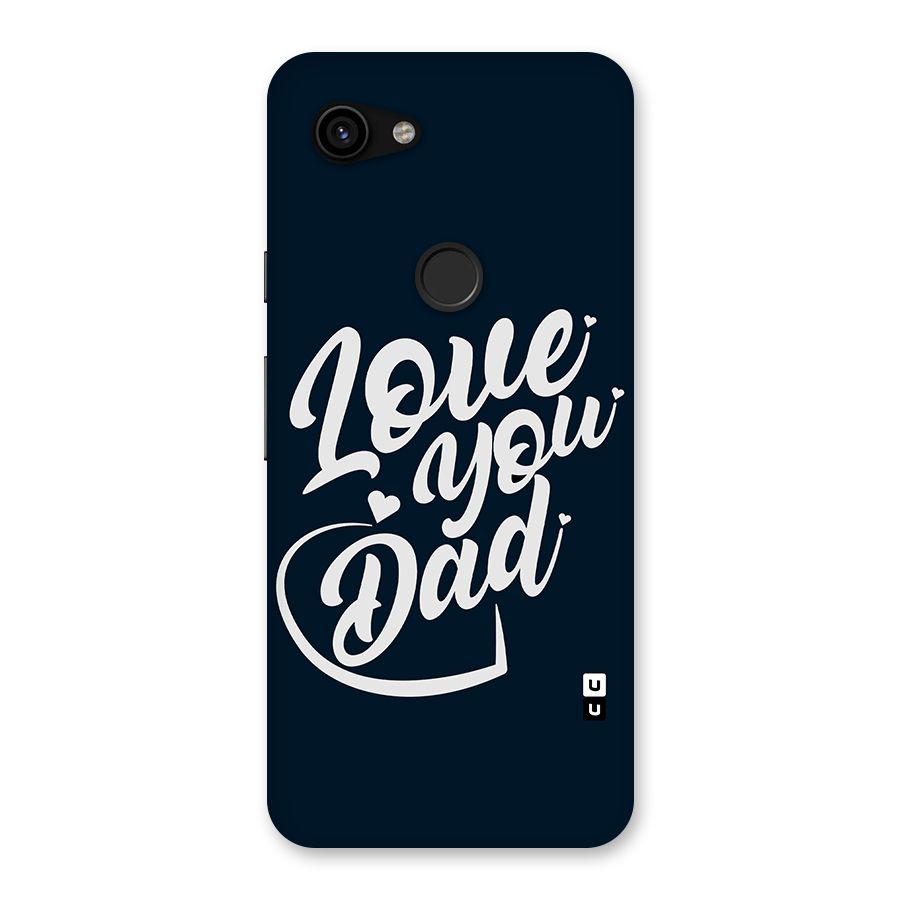Love You Dad Back Case for Google Pixel 3a