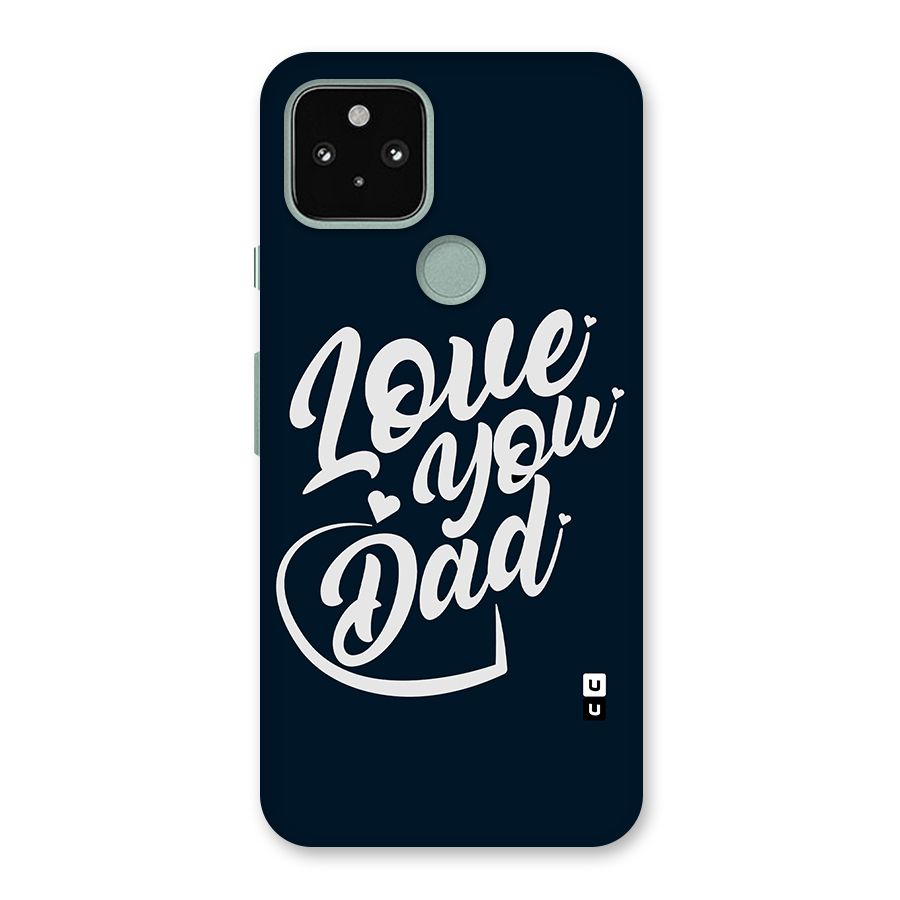 Love You Dad Back Case for Google Pixel 5