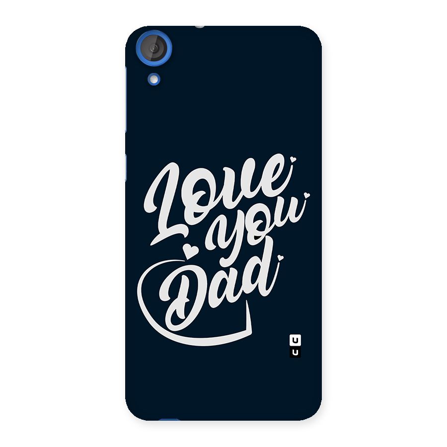 Love You Dad Back Case for HTC Desire 820
