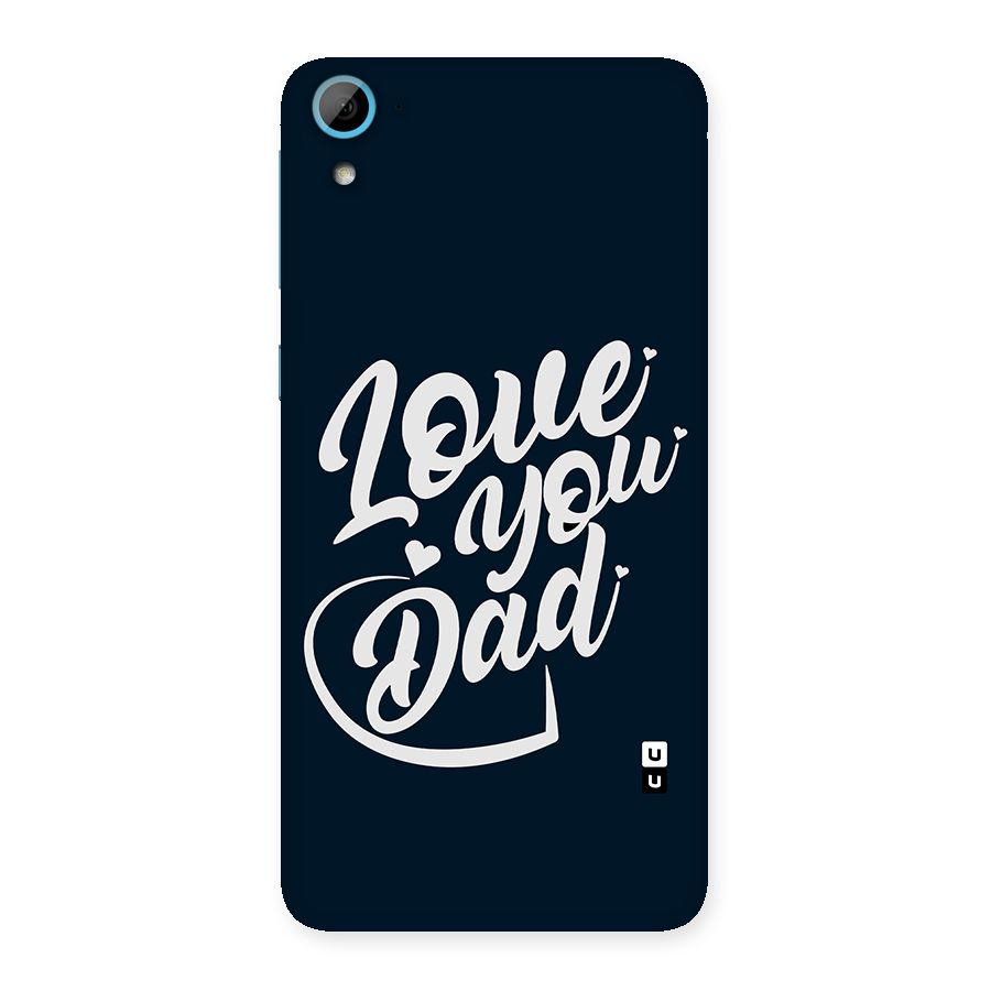 Love You Dad Back Case for HTC Desire 826