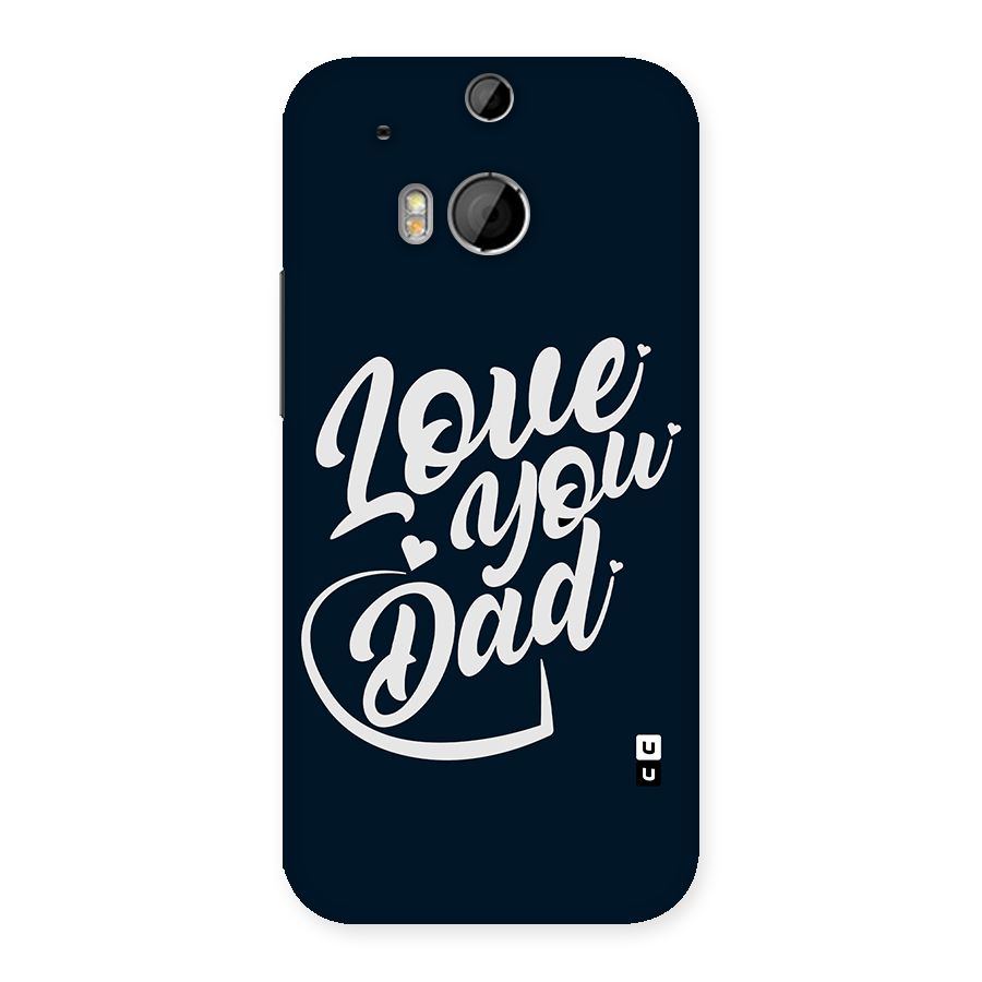 Love You Dad Back Case for HTC One M8
