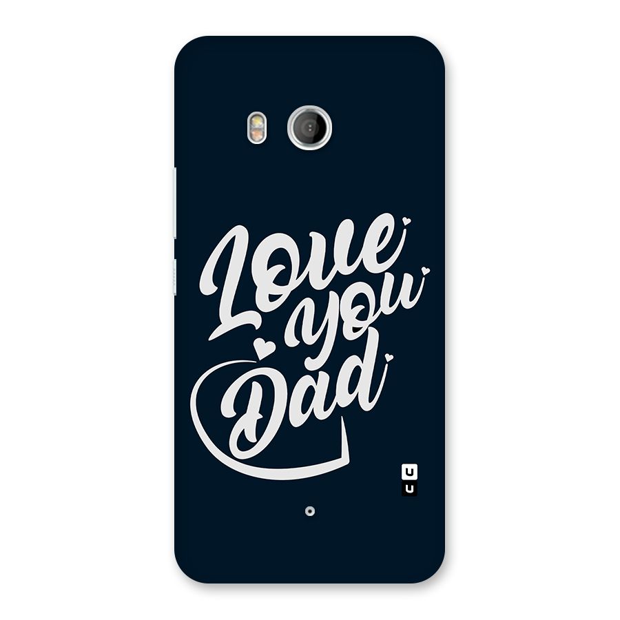 Love You Dad Back Case for HTC U11