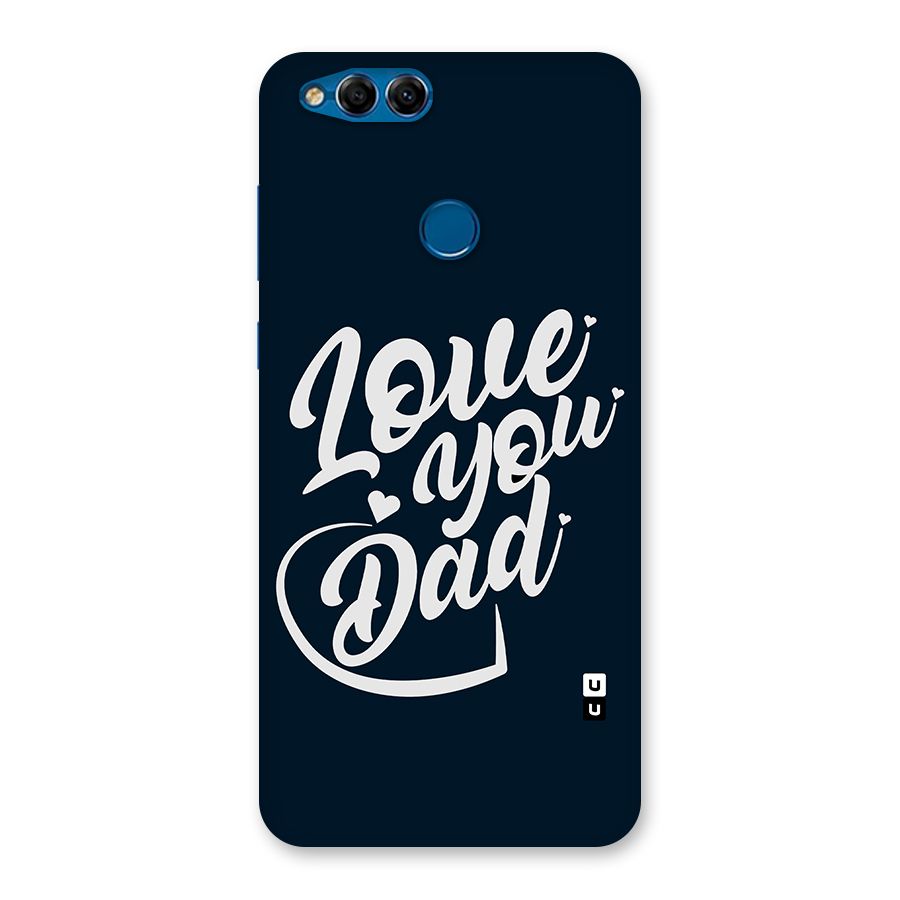 Love You Dad Back Case for Honor 7X