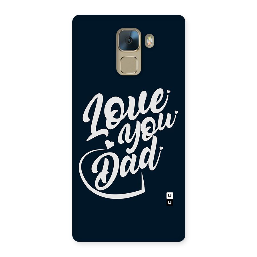 Love You Dad Back Case for Huawei Honor 7