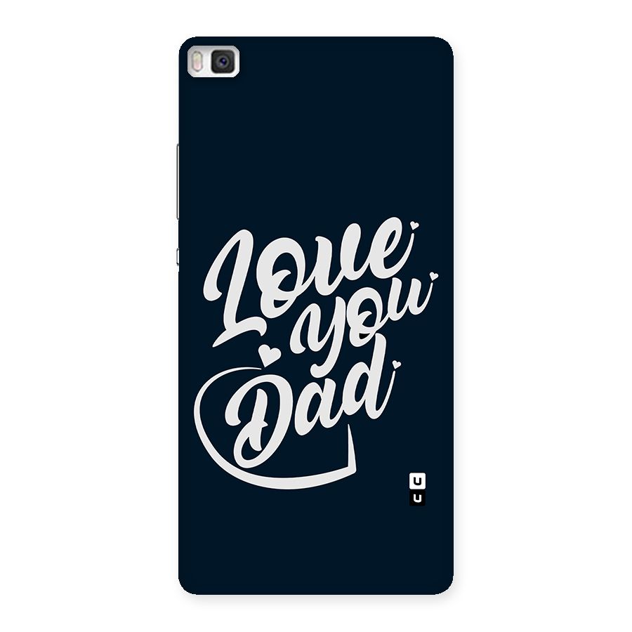 Love You Dad Back Case for Huawei P8
