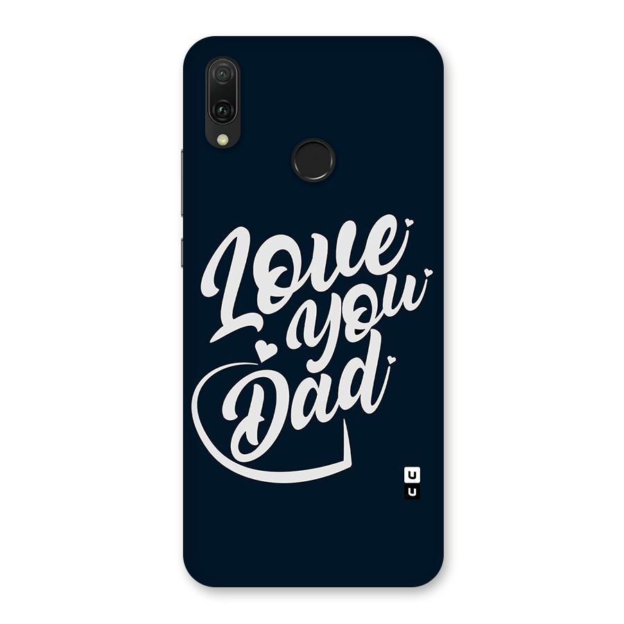 Love You Dad Back Case for Huawei Y9 (2019)