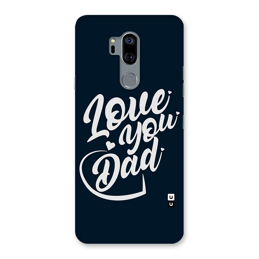 Love You Dad Back Case for LG G7