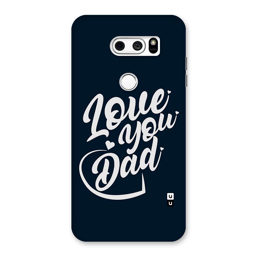 Love You Dad Back Case for LG V30