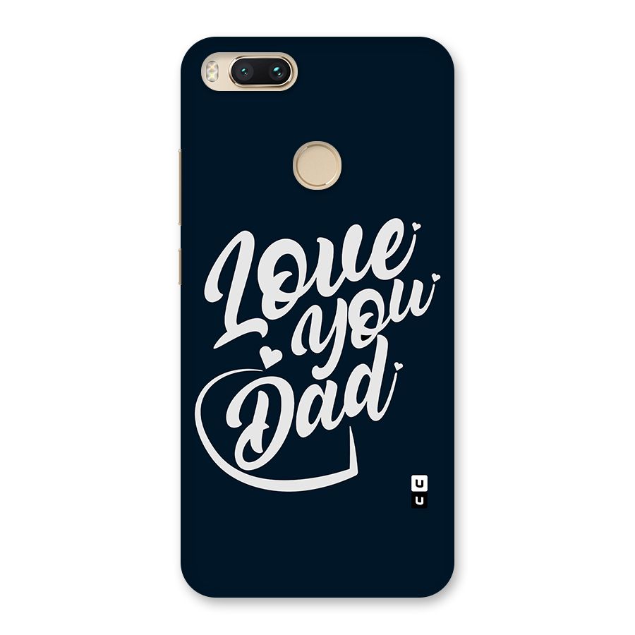 Love You Dad Back Case for Mi A1