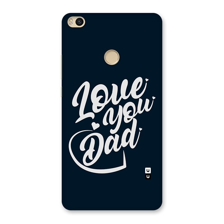 Love You Dad Back Case for Mi Max 2