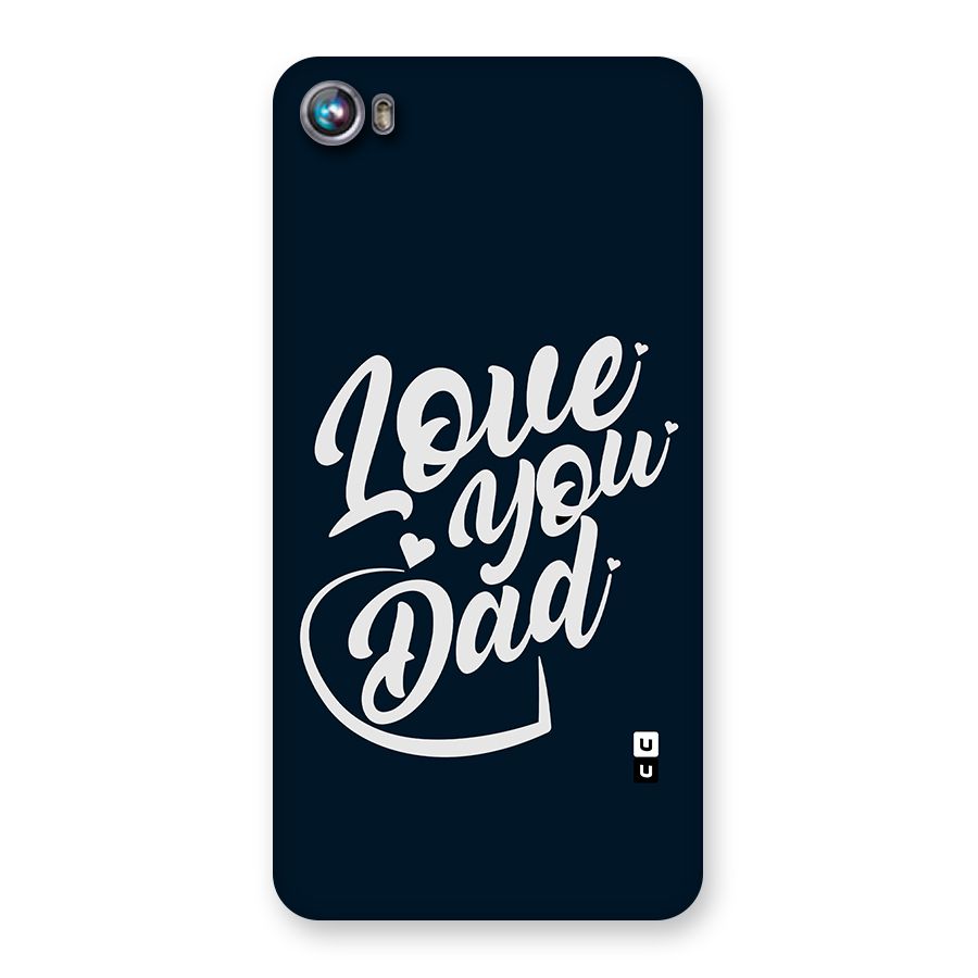 Love You Dad Back Case for Micromax Canvas Fire 4 A107